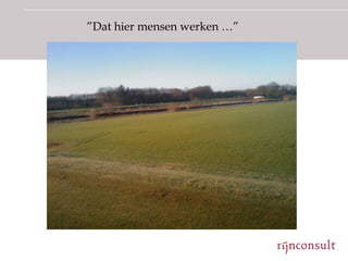 ”Dat hier mensen werken …”
 