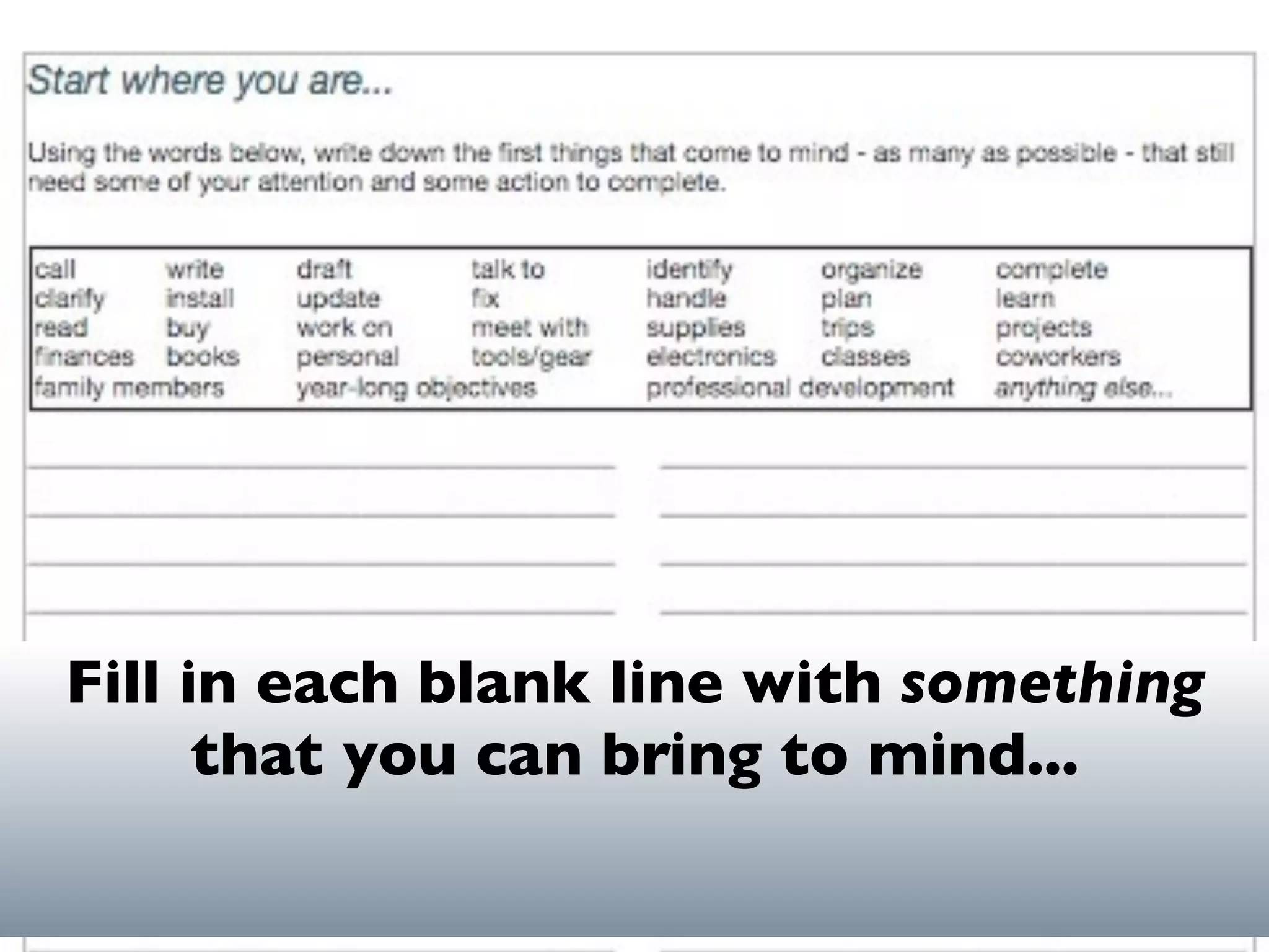 Fill in each blank line with something
      that you can bring to mind...
 