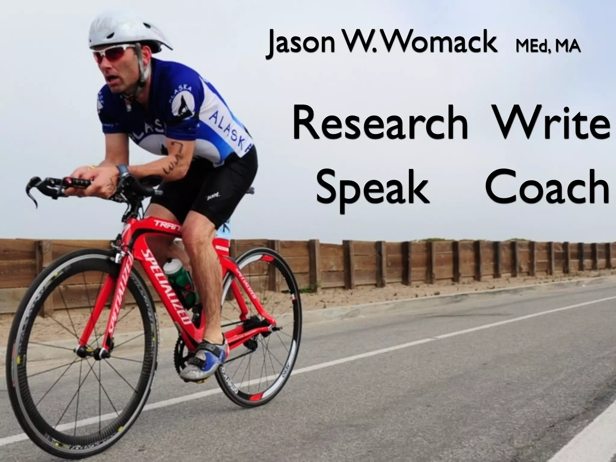 Jason W. Womack   MEd, MA



 Research Write
  Speak Coach
 