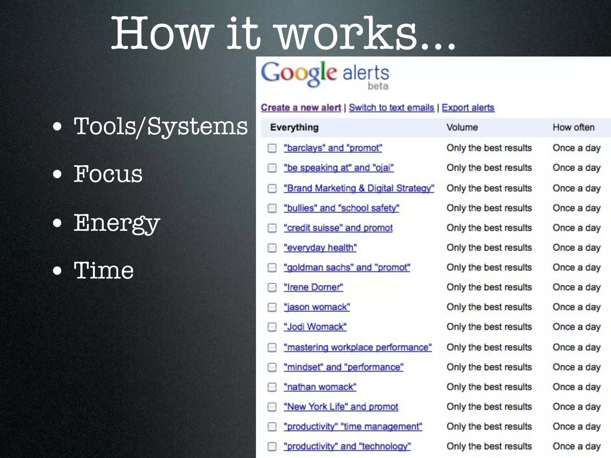 How it works...
• Tools/Systems
• Focus
• Energy
• Time
 