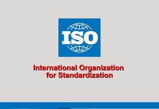 International Organization
International Organization
for Standardization
for Standardization
www.iso.org

 