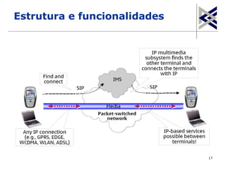 Estrutura e funcionalidades




                              17
 