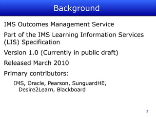 Background  IMS Outcomes Management Service 