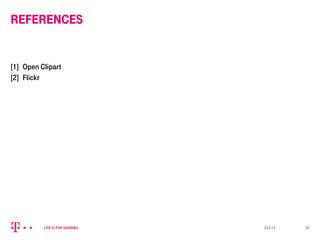 REFERENCES
[1] Open Clipart
[2] Flickr
23.4.13 20
 