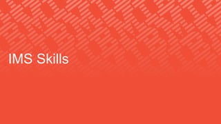 IMS Skills
 