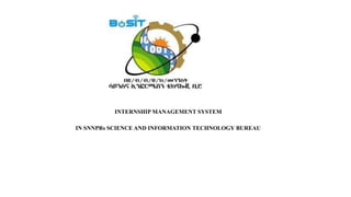 INTERNSHIP MANAGEMENT SYSTEM
IN SNNPRs SCIENCE AND INFORMATION TECHNOLOGY BUREAU
 