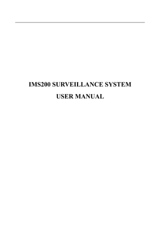 IMS200 SURVEILLANCE SYSTEM
USER MANUAL

 