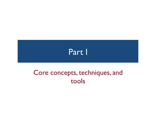 Part I	

Core concepts, techniques, and
tools	

 