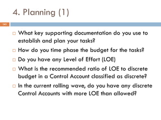 4. Planning (1)
141
¨ What key supporting documentation do you use to
establish and plan your tasks?
¨ How do you time pha...