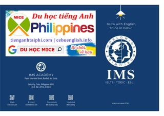IMS ACADEMY
Paseo Saturnino Street, Banilad, Ma. Luisa,
Cebu City, Cebu, Philippines 6000
+63 32-272-0382
Web
www.ims7.com...