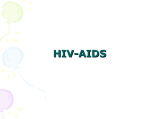 HIV-AIDS
HIV-AIDS
 