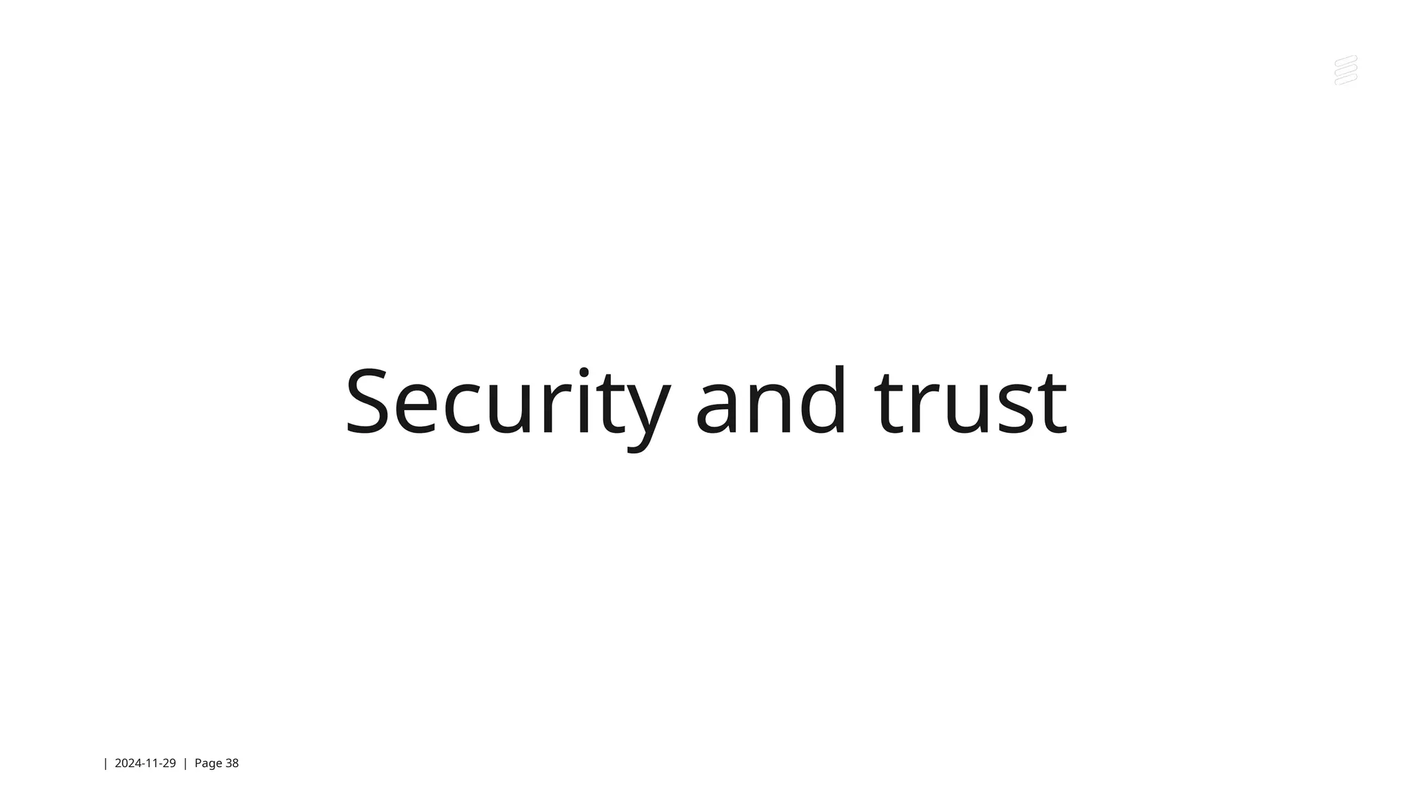 | 2024-11-29 | Page 38
Security and trust
 