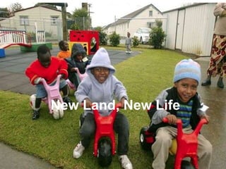 New Land, New Life
