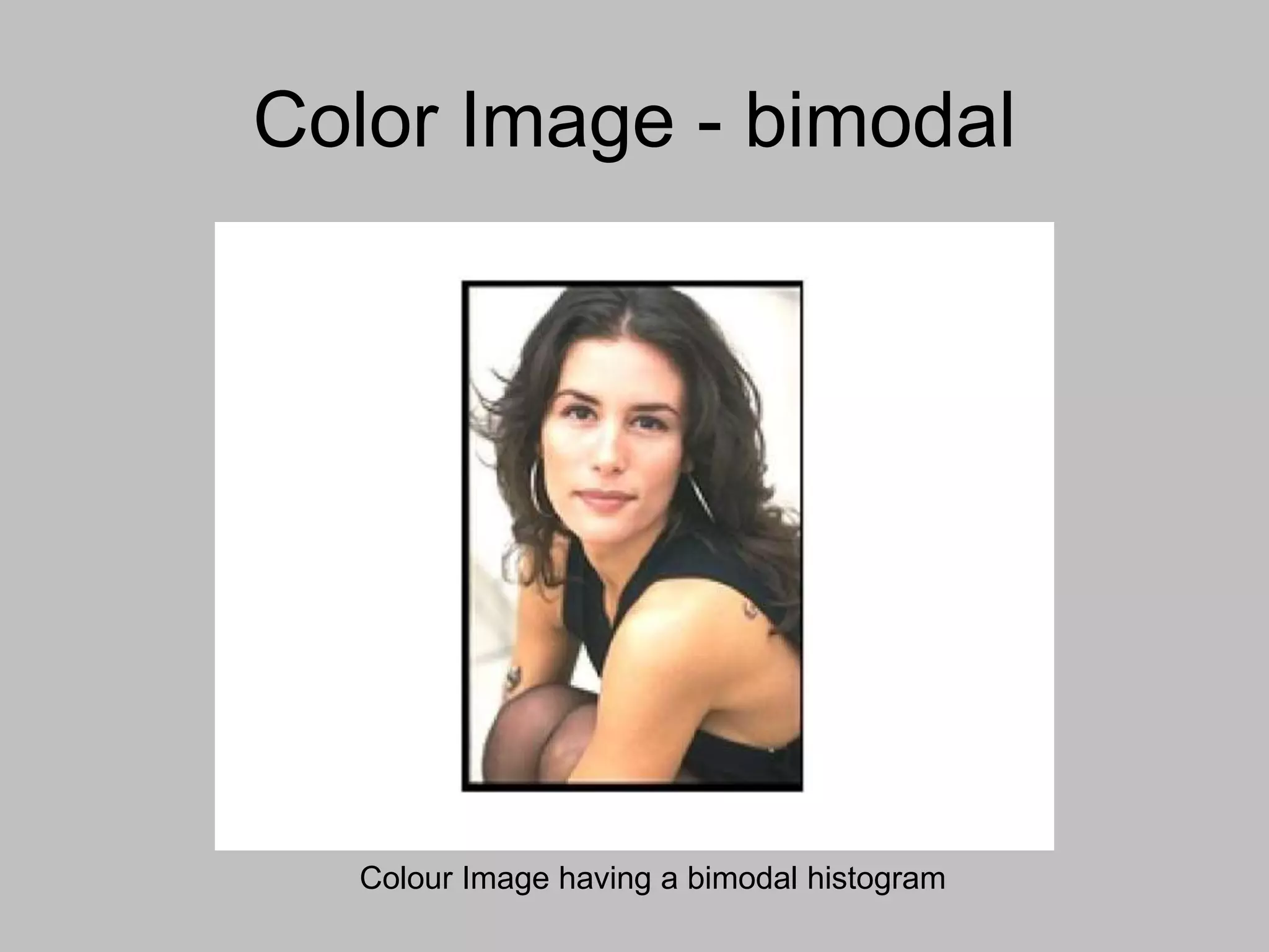 Color Image - bimodal
Colour Image having a bimodal histogram
 