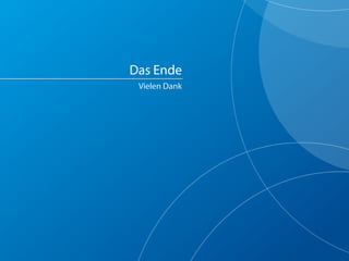 Das Ende
 Vielen Dank
 