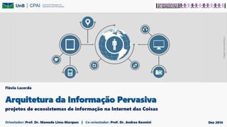 Arquitetura da Informação Pervasiva: projetos de ecossistemas de informação na Internet das Coisas