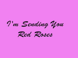 I'm Sending You Red Roses