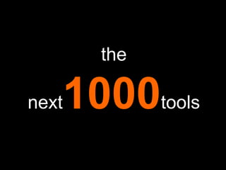 the
next1000tools
 