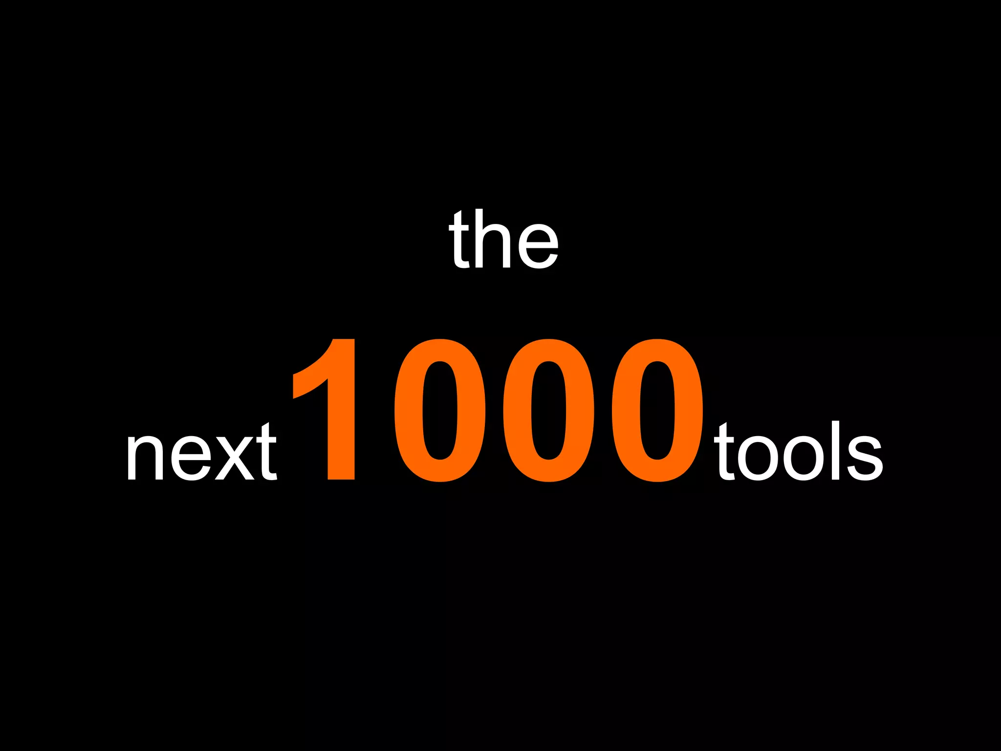 the
next1000tools
 