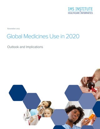 Outlook and Implications
Global Medicines Use in 2020
November 2015
 