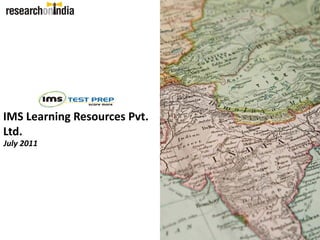 IMS Learning Resources Pvt. 
Ltd.
July 2011
 
