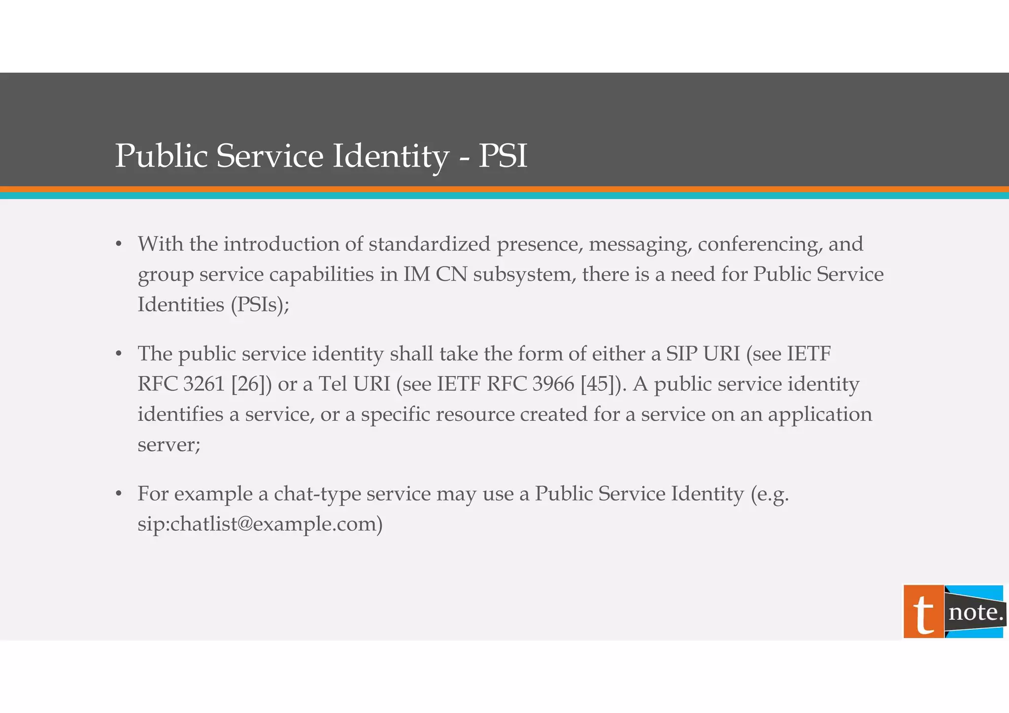 IMS Concept (Cont’d)
• The IP multimedia core network (IM CN) subsystem enables PLMN operators
to offer their subscribers multimedia services based on and built upon
Internet applications, services and protocols. There is no intention here to
standardise such services within the IM CN subsystem, the intention is that such
services will be developed by PLMN operators and other third party suppliers
including those in the Internet space using the mechanisms provided by the
Internet and the IM CN subsystem. The IM CN subsystem should enable the
convergence of, and access to, voice, video, messaging, data and web-
based technologies for the wireless user, and combine the growth of the
Internet with the growth in telecommunications;
• Source: 3GPP TS 23.228 V12.5.0 (2014-06);
 