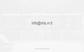 IMS – 2015 © tutti i diritti riservati
info@ims.vr.it.
 