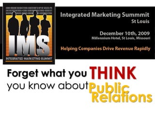 THINK Forget what you you know about Public Relations 
