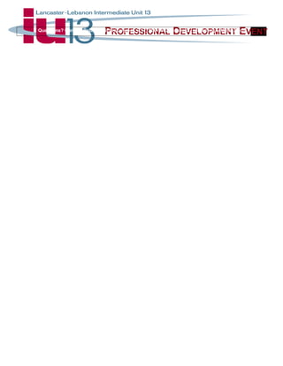 PROFESSIONAL DEVELOPMENT EVENTQuestions? Contact Rebecca Schrecengost, (717) 606-1843, Rebecca_schrecengost@iu13.org
 