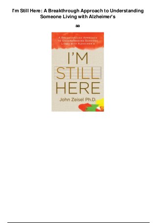 I'm Still Here: A Breakthrough Approach to Understanding
Someone Living with Alzheimer's
aa
 