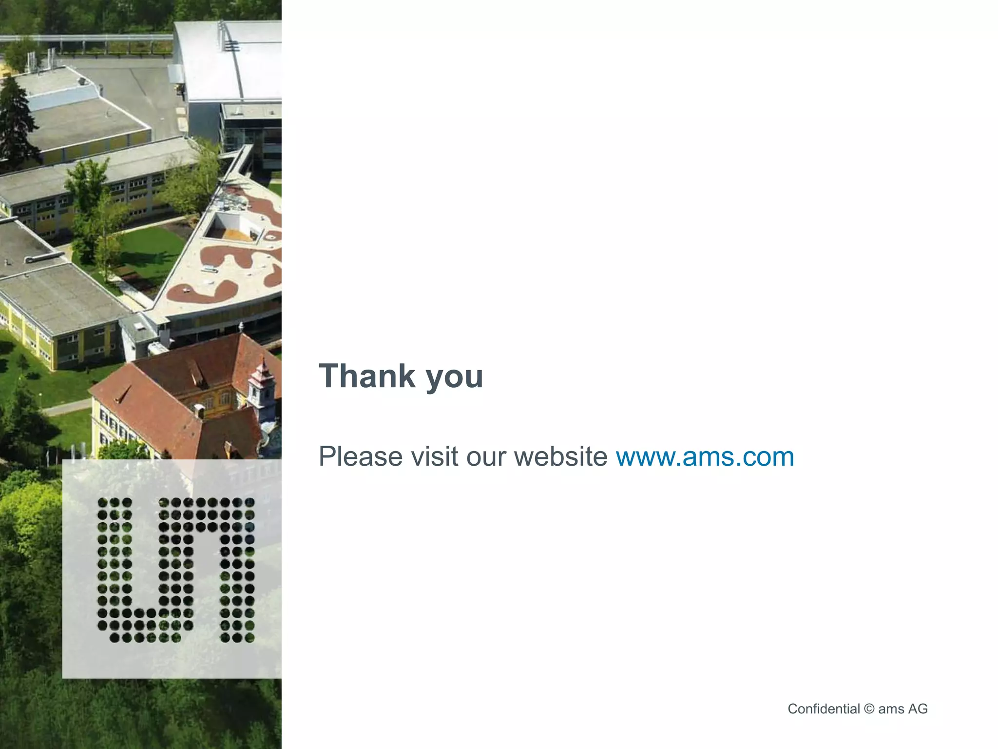 Confidential © ams AG
Thank you
Please visit our website www.ams.com
 