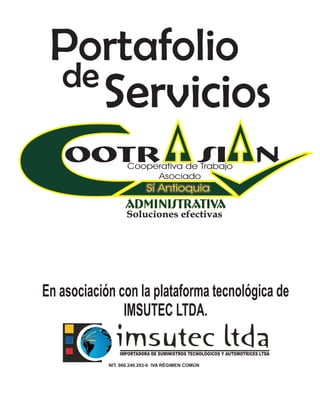 Portafolio
   de
           Servicios


En asociación con la plataforma tecnológica de
               IMSUTEC LTDA.
 