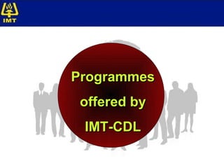 Programmes
 offered by
 IMT-CDL
 