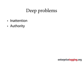 Deep problems
• Inattention
• Authority
 