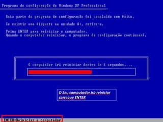 O Seu computador irá reiniciar
carregue ENTER
 