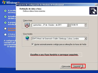 Escolha o seu Fuso horário e carregue seguinte.
 