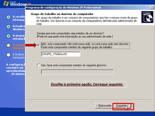 Escolha a primeira opção, Carregue seguinte.
 