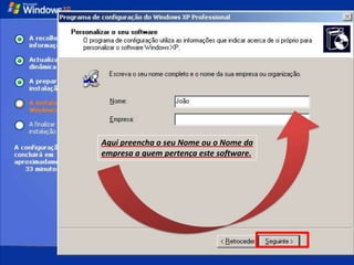 Aqui preencha o seu Nome ou o Nome da
empresa a quem pertença este software.
 