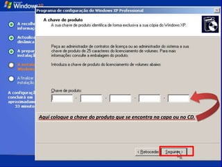 Aqui coloque a chave do produto que se encontra na capa ou no CD.
 