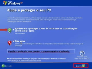 Escolha a opção sim para manter o seu computador atualizado .
 