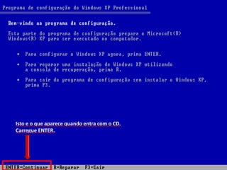 Isto e o que aparece quando entra com o CD.
Carregue ENTER.
 