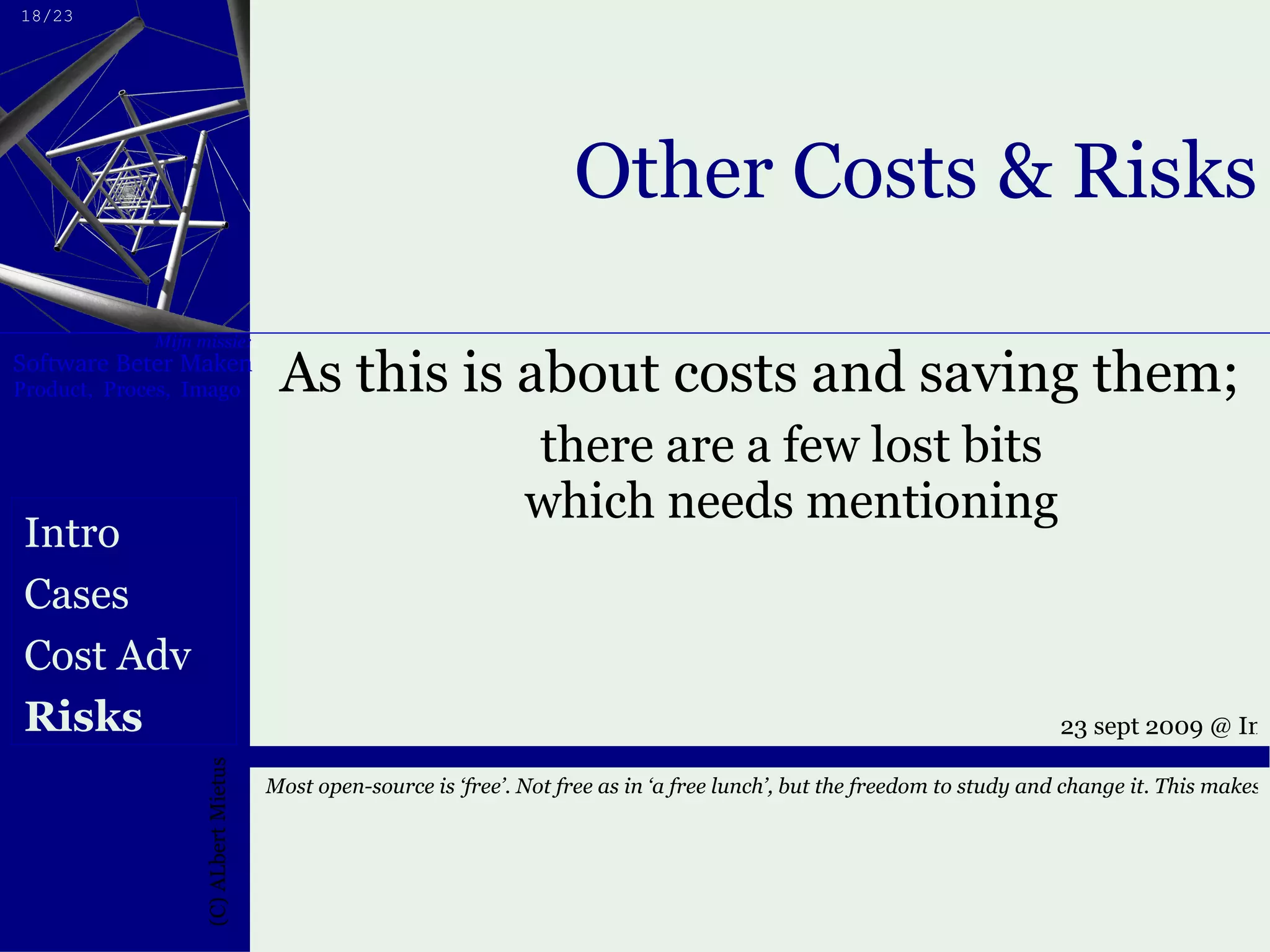 Other Costs & Risks As this is about costs and saving them; there are a few lost bits which needs mentioning Intro Cases Cost Adv Risks 