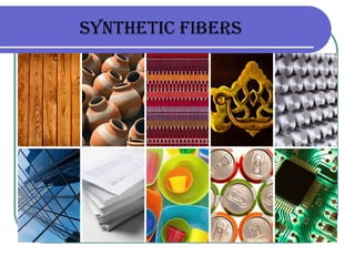 Synthetic fiberS
 