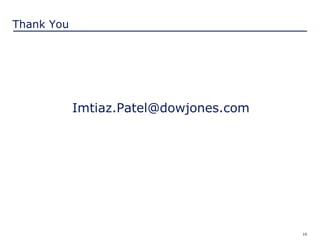 16
Thank You
Imtiaz.Patel@dowjones.com
 