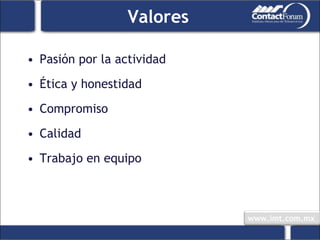 Valores Pasión por la actividad Ética y honestidad Compromiso Calidad  Trabajo en equipo 