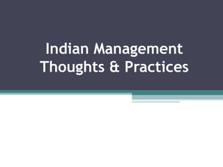 Indian Management
Thoughts & Practices
 