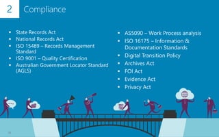 2
 State Records Act
 National Records Act
 ISO 15489 – Records Management
Standard
 ISO 9001 – Quality Certification
...