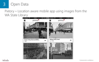 3 Open Data
Pixtory – Location aware mobile app using images from the
WA State Library
 