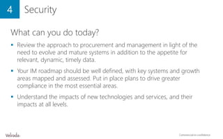 4 Security
What can you do today?
 Review the approach to procurement and management in light of the
need to evolve and m...
