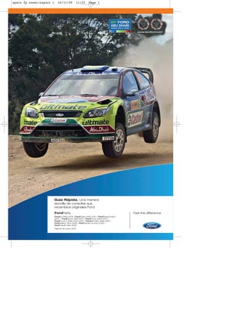 spain fp cover:Layout 1      30/11/09         11:22        Page 1




                          Guía Rápida. Una manera
                          sencilla de consultar sus
                          recambios originales Ford
                          FordParts                                                     Feel the difference
                          FordKa 1996-2008 / FordFiesta 1995-2001 / FordFiesta/Fusion
                          2001- / FordEscort 1995-2001 / FordFocus 2004-2007 /
                          FordFocus C-MAX 2003-2007 / FordMondeo 1996-2000 /
                          FordGalaxy 1994-2006 / FordTransit Connect 2002- /
                          FordTransit 1994-2006
                          Vigente de enero 2010
 